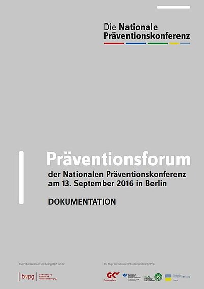 Startet den Dateidownload: Präventionsforum der Nationalen Präventionskonferenz am 13. September 2016 in Berlin - Dokumentation - PDF-Datei (Dateigröße: 1,6 MB) Cover Dokumentation Präventionsforum 2016